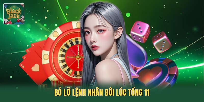 Bỏ lỡ lệnh nhân đôi lúc tổng 11