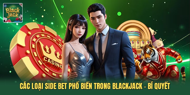 Các Loại Side Bet Phổ Biến Trong Blackjack - Bí Quyết