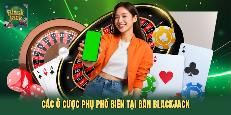 Các ô cược phụ phổ biến tại bàn Blackjack
