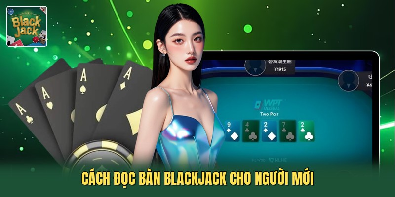 Cách đọc bàn blackjack cho người mới