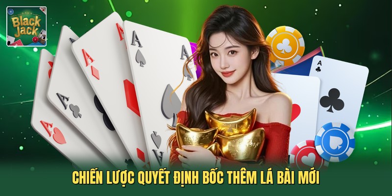 Chiến lược quyết định bốc thêm lá bài mới