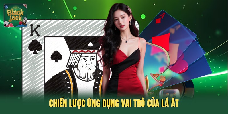 Chiến lược ứng dụng vai trò của lá Át