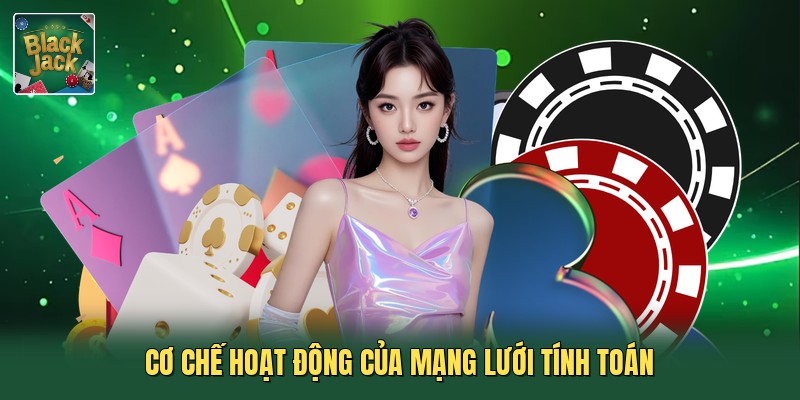 Cơ chế hoạt động của mạng lưới tính toán