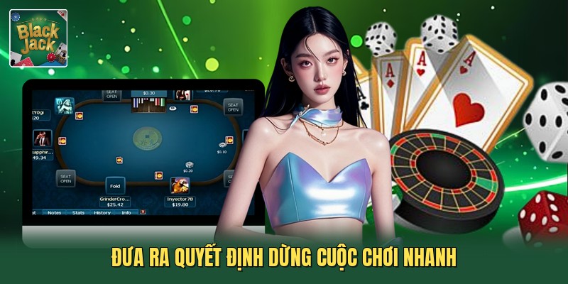 Đưa ra quyết định dừng cuộc chơi nhanh