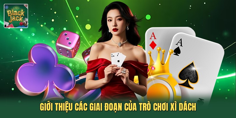 Giới thiệu các giai đoạn của trò chơi xì dách