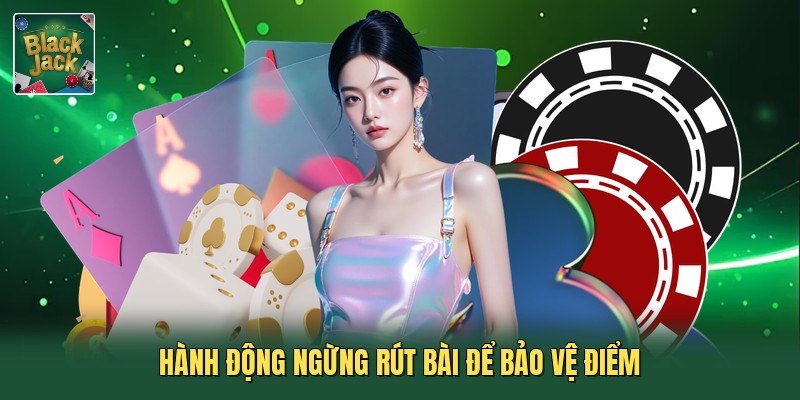 Hành động ngừng rút bài để bảo vệ điểm