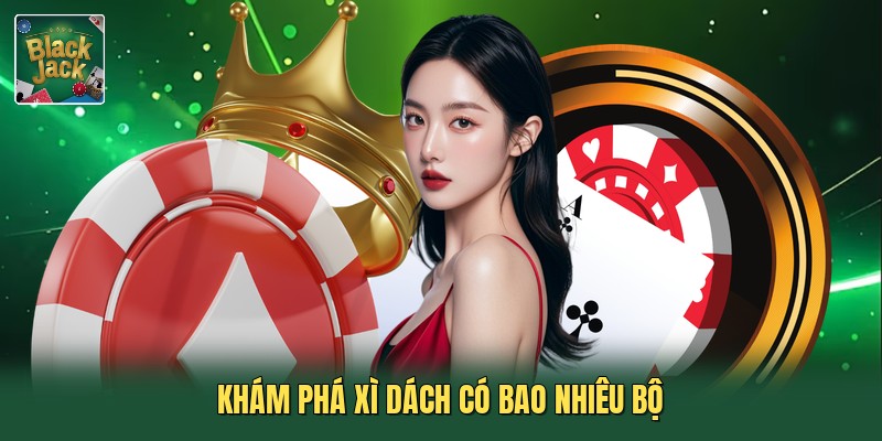 Khám phá xì dách có bao nhiêu bộ