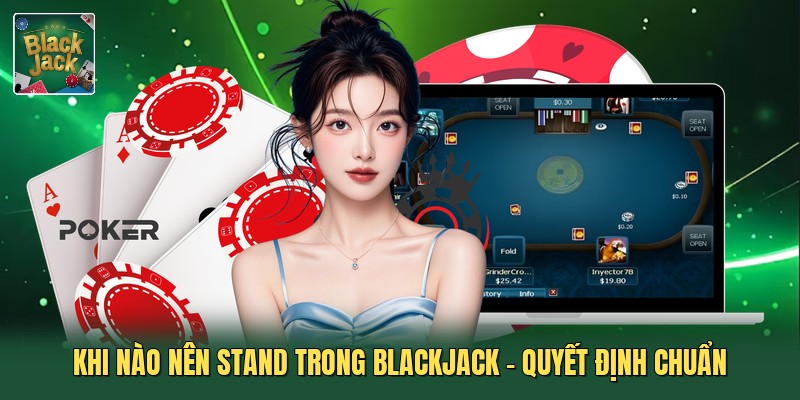 Khi Nào Nên Stand Trong Blackjack - Quyết Định Chuẩn