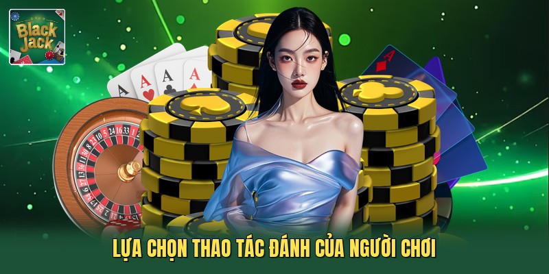 Lựa chọn thao tác đánh của người chơi