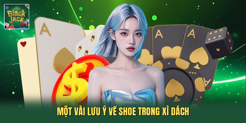 Một vài lưu ý về shoe trong xì dách