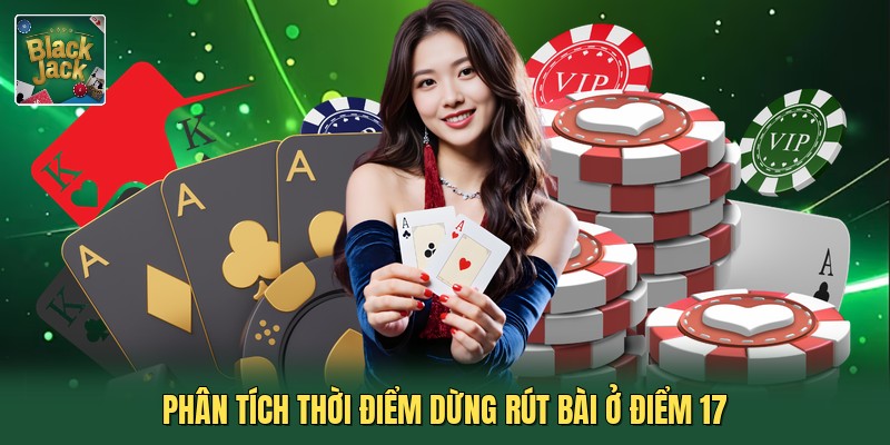 Phân tích thời điểm dừng rút bài ở điểm 17