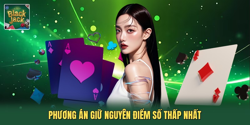 Phương án giữ nguyên điểm số thấp nhất