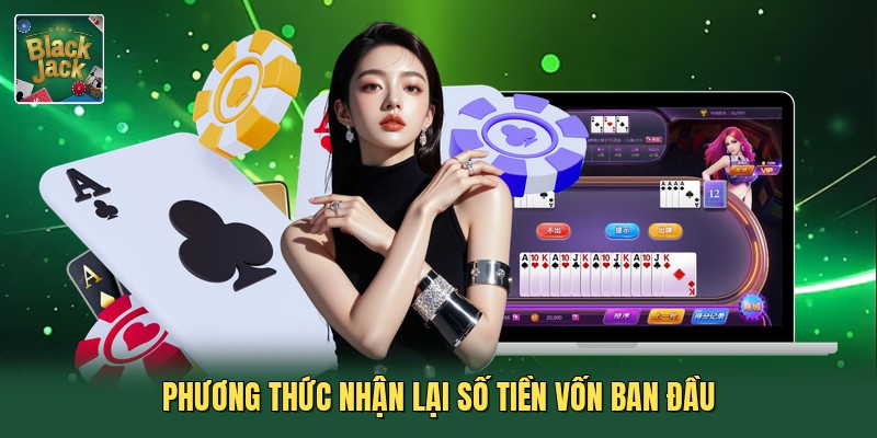 Phương thức nhận lại số tiền vốn ban đầu