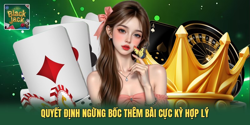 Quyết định ngừng bốc thêm bài cực kỳ hợp lý