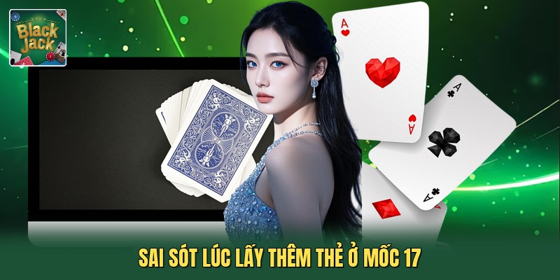 Sai sót lúc lấy thêm thẻ ở mốc 17
