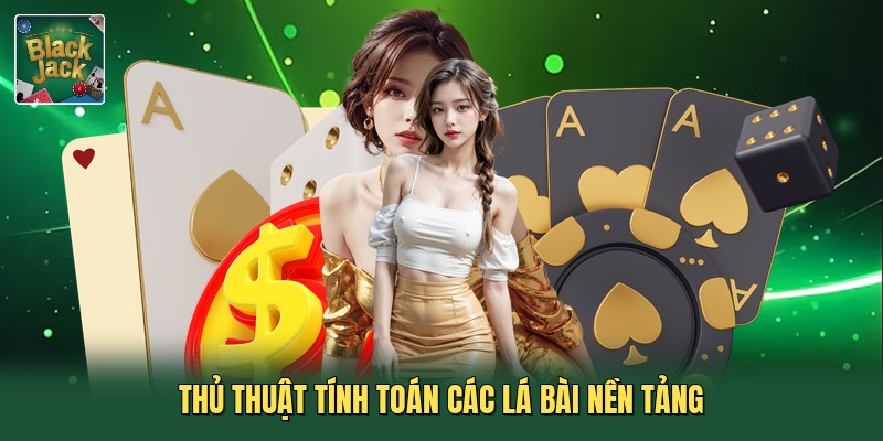 Thủ thuật tính toán các lá bài nền tảng
