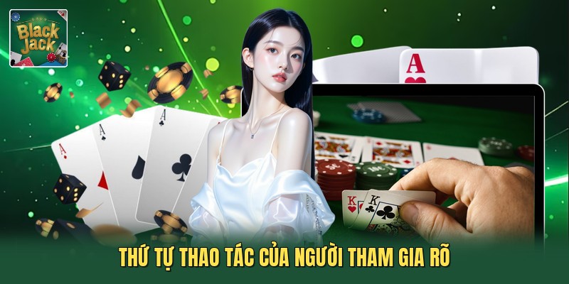 Thứ tự thao tác của người tham gia rõ