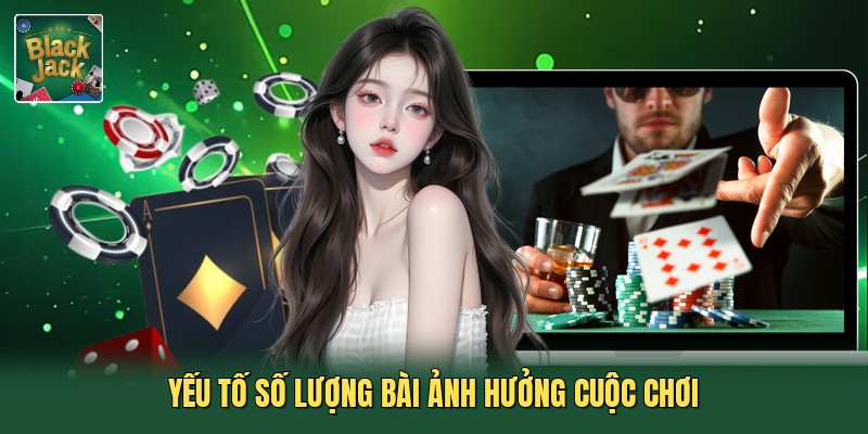 Yếu tố số lượng bài ảnh hưởng cuộc chơi